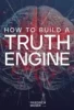 How to Build a Truth Engine (Engl. m. dt. U.)
